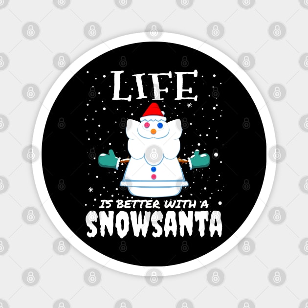 Life Is Better With A Snowsanta - funny christmas santa claus gift Magnet by mrbitdot